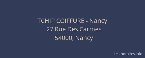 TCHIP COIFFURE - Nancy