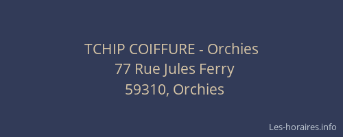 TCHIP COIFFURE - Orchies