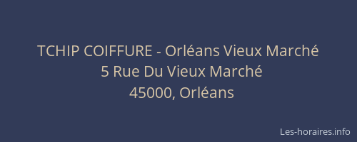TCHIP COIFFURE - Orléans Vieux Marché