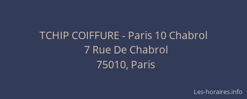 TCHIP COIFFURE - Paris 10 Chabrol