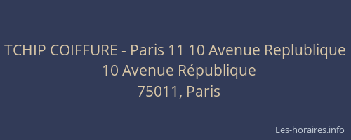 TCHIP COIFFURE - Paris 11 10 Avenue Replublique