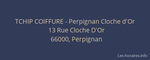 TCHIP COIFFURE - Perpignan Cloche d'Or