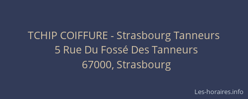 TCHIP COIFFURE - Strasbourg Tanneurs