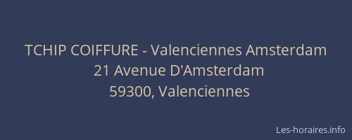 TCHIP COIFFURE - Valenciennes Amsterdam