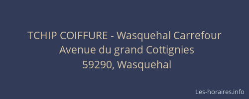 TCHIP COIFFURE - Wasquehal Carrefour