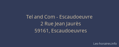 Tel and Com - Escaudoeuvre