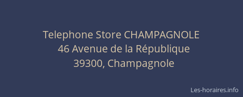 Telephone Store CHAMPAGNOLE