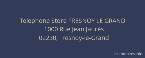 Telephone Store FRESNOY LE GRAND