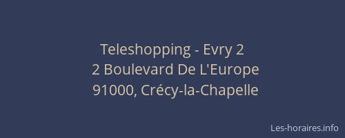 Teleshopping - Evry 2