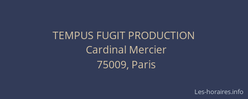 TEMPUS FUGIT PRODUCTION