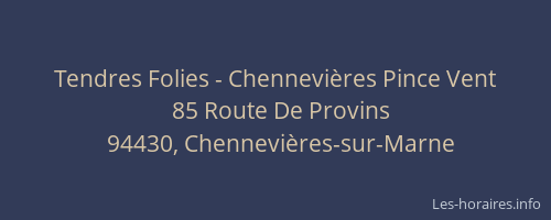 Tendres Folies - Chennevi&egrave;res Pince Vent
