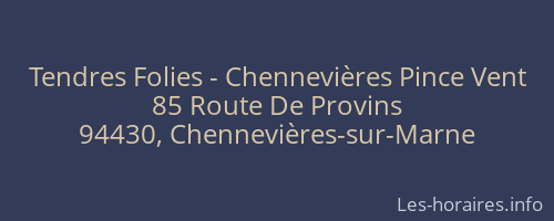 Tendres Folies - Chennevières Pince Vent