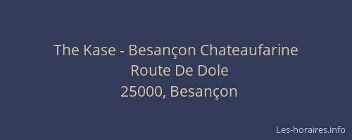 The Kase - Besançon Chateaufarine