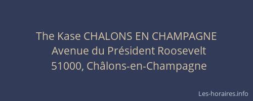 The Kase CHALONS EN CHAMPAGNE
