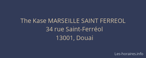 The Kase MARSEILLE SAINT FERREOL