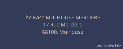 The Kase MULHOUSE MERCIERE