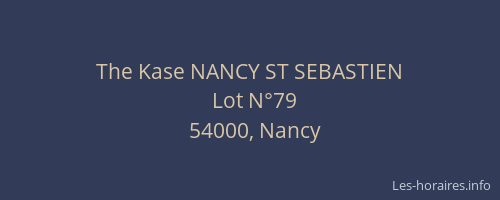 The Kase NANCY ST SEBASTIEN