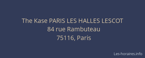 The Kase PARIS LES HALLES LESCOT