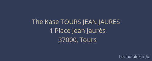 The Kase TOURS JEAN JAURES