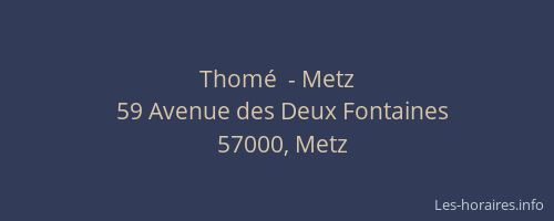 Thomé  - Metz