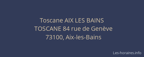Toscane AIX LES BAINS