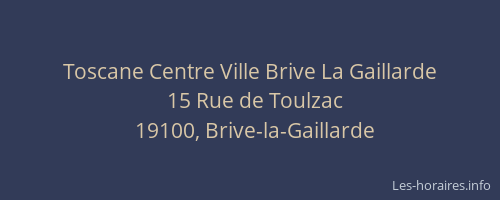 Toscane Centre Ville Brive La Gaillarde