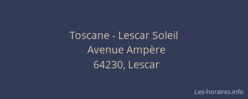 Toscane - Lescar Soleil