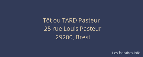 Tôt ou TARD Pasteur