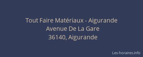 Tout Faire Mat&eacute;riaux - Aigurande