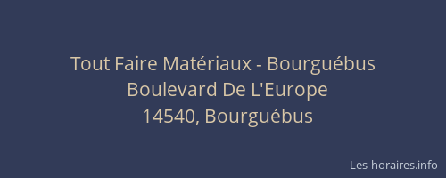 Tout Faire Mat&eacute;riaux - Bourgu&eacute;bus