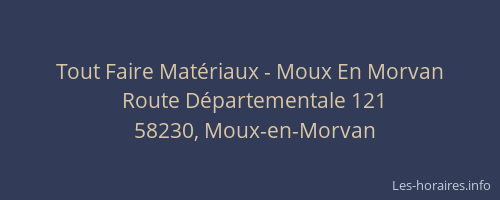 Tout Faire Mat&eacute;riaux - Moux En Morvan