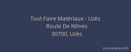 Tout Faire Mat&eacute;riaux - Uz&egrave;s