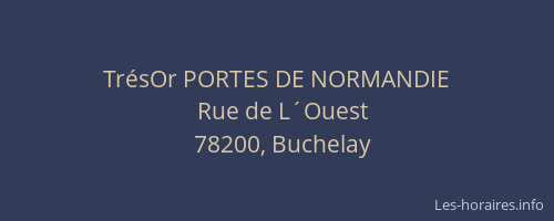 Tr&eacute;sOr PORTES DE NORMANDIE
