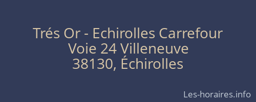 Trés Or - Echirolles Carrefour
