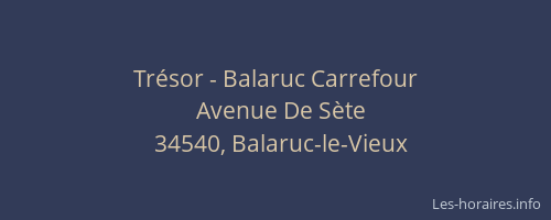 Trésor - Balaruc Carrefour