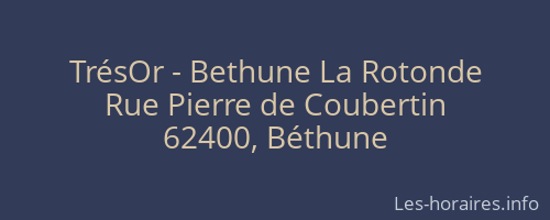 TrésOr - Bethune La Rotonde