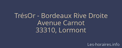 TrésOr - Bordeaux Rive Droite