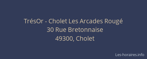 TrésOr - Cholet Les Arcades Rougé