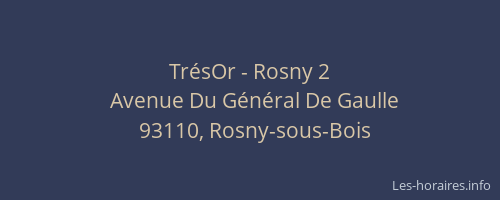 TrésOr - Rosny 2