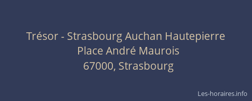 Trésor - Strasbourg Auchan Hautepierre