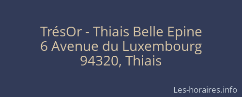 TrésOr - Thiais Belle Epine