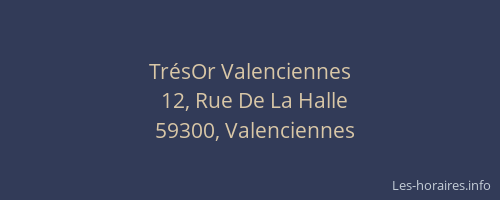TrésOr Valenciennes