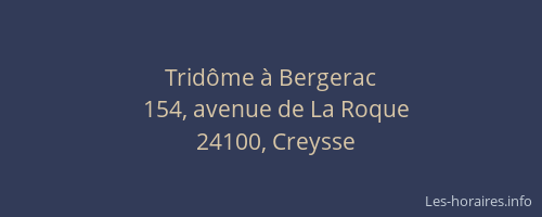 Tridôme à Bergerac