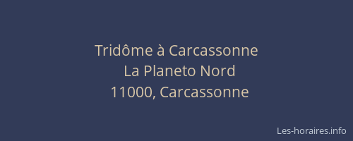 Tridôme à Carcassonne