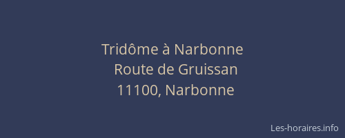 Tridôme à Narbonne