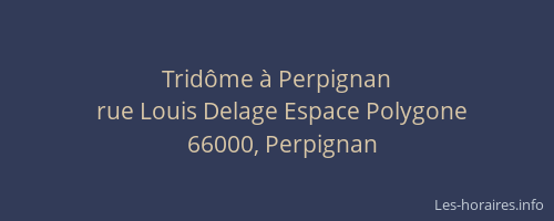 Tridôme à Perpignan