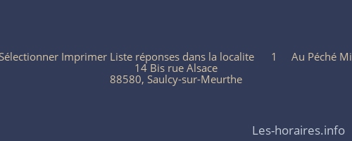 Trier par :  Sélectionner Imprimer Liste réponses dans la localite      1     Au Péché Mignon   + dé