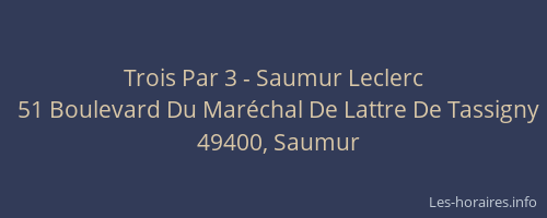 Trois Par 3 - Saumur Leclerc