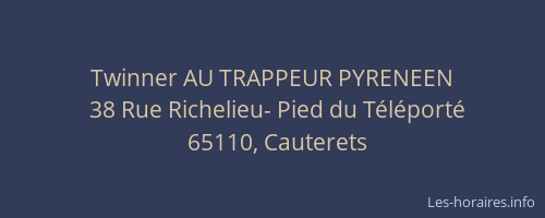 Twinner AU TRAPPEUR PYRENEEN