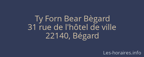 Ty Forn Bear Bègard